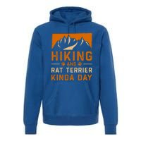 Hiking And Rat Terrier Kinda Day Rattie Hiker Gift Premium Hoodie