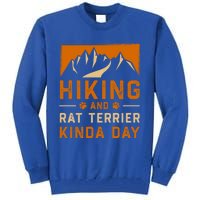 Hiking And Rat Terrier Kinda Day Rattie Hiker Gift Tall Sweatshirt