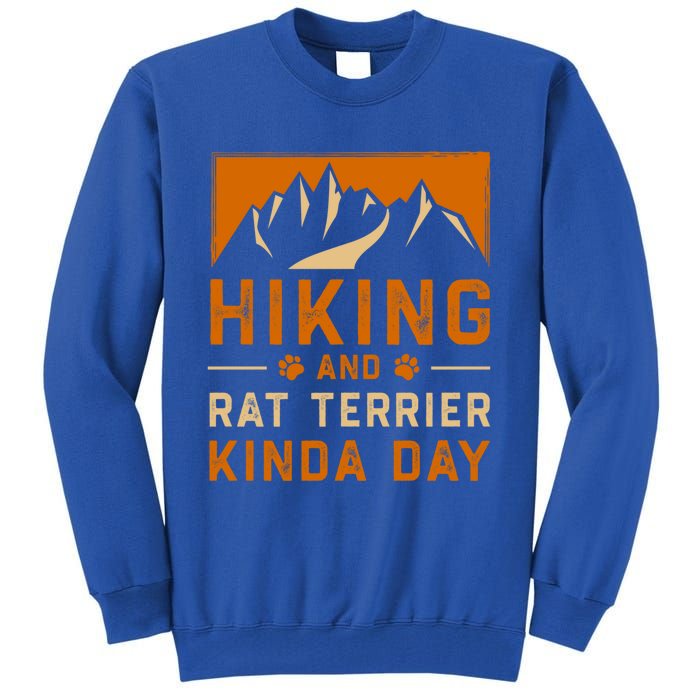 Hiking And Rat Terrier Kinda Day Rattie Hiker Gift Tall Sweatshirt