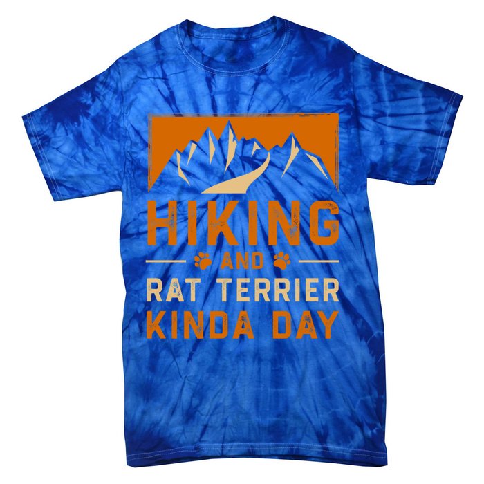 Hiking And Rat Terrier Kinda Day Rattie Hiker Gift Tie-Dye T-Shirt