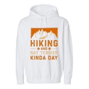 Hiking And Rat Terrier Kinda Day Rattie Hiker Gift Garment-Dyed Fleece Hoodie