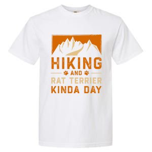 Hiking And Rat Terrier Kinda Day Rattie Hiker Gift Garment-Dyed Heavyweight T-Shirt