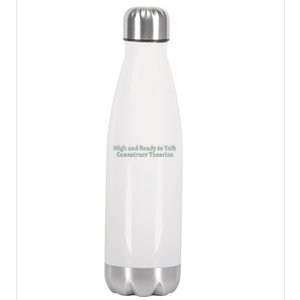 High And Ready To Talk Conspiracy Theories Stainless Steel Insulated Water Bottle