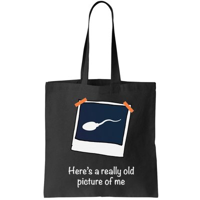 HereS A Really Old Picture Of Me Funny Sperm Gag Adult Bag