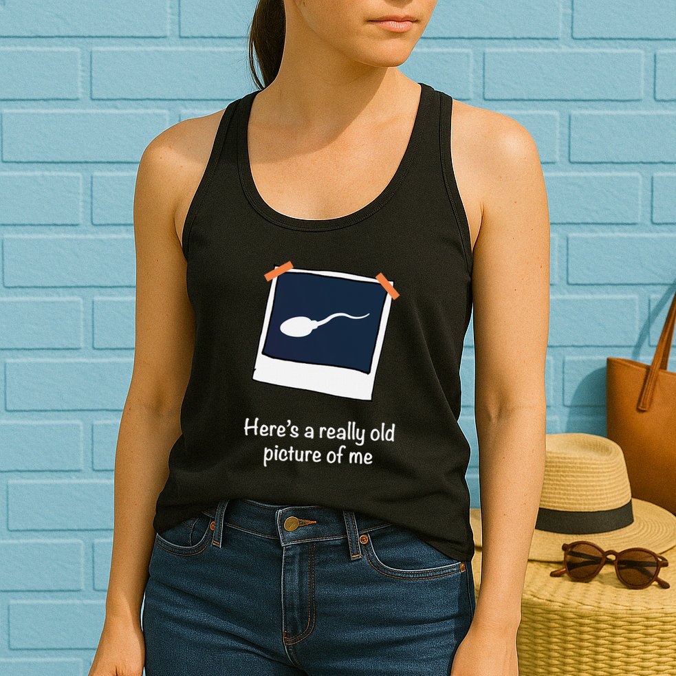 HereS A Really Old Picture Of Me Funny Sperm Gag Adult Womens Tank Top