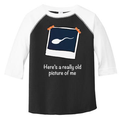 HereS A Really Old Picture Of Me Funny Sperm Gag Adult Toddler Fine Jersey T-Shirt