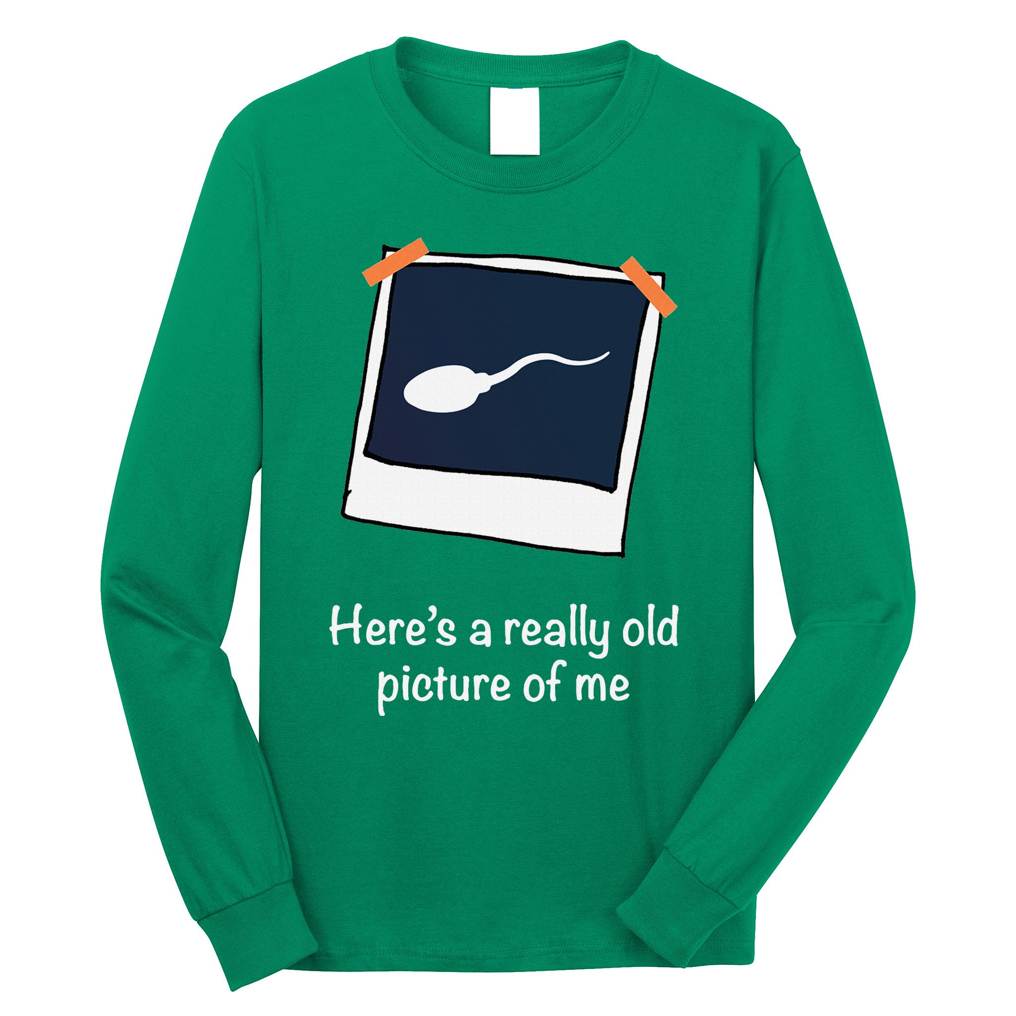 HereS A Really Old Picture Of Me Funny Sperm Gag Adult Long Sleeve Shirt