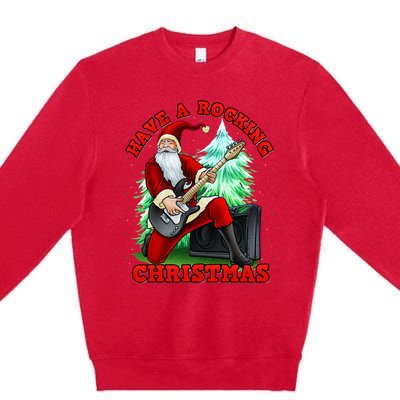 Have A Rocking Christmas Santa Claus Premium Crewneck Sweatshirt