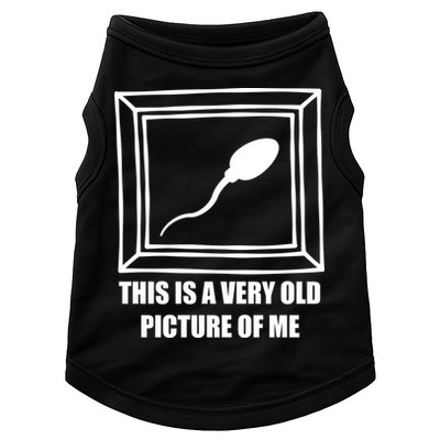 Here's A Really Old Picture Of Me Funny Sperm Birthday Doggie Tank