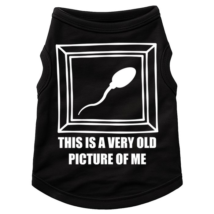 Here's A Really Old Picture Of Me Funny Sperm Birthday Doggie Tank