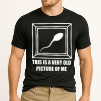 Here's A Really Old Picture Of Me Funny Sperm Birthday Performance Shirt