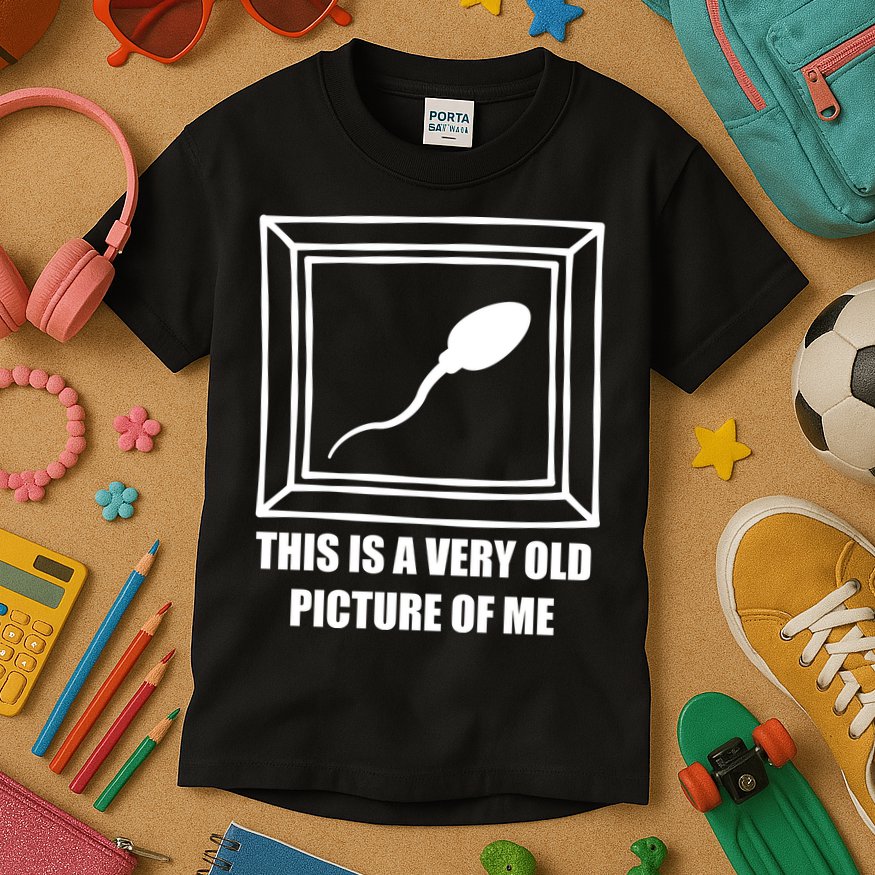 Here's A Really Old Picture Of Me Funny Sperm Birthday Kids T-Shirt
