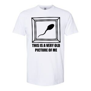 Here's A Really Old Picture Of Me Funny Sperm Birthday Softstyle CVC T-Shirt