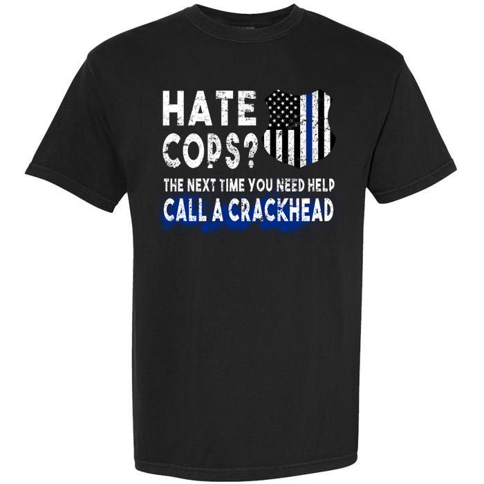 Hare Cops? Need Help Call A Crackhead Garment-Dyed Heavyweight T-Shirt
