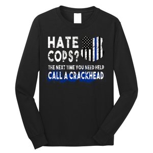 Hare Cops? Need Help Call A Crackhead Long Sleeve Shirt