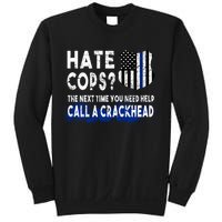 Hare Cops? Need Help Call A Crackhead Sweatshirt