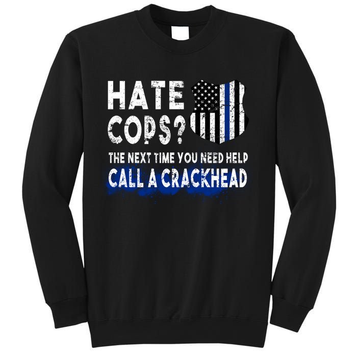 Hare Cops? Need Help Call A Crackhead Sweatshirt