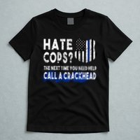 Hare Cops? Need Help Call A Crackhead T-Shirt