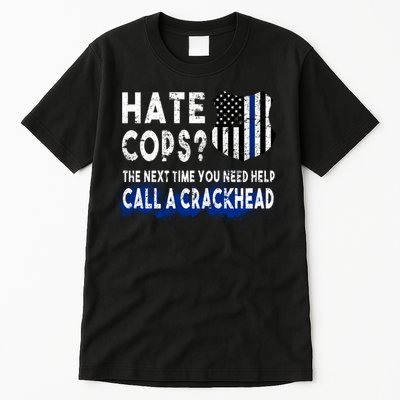 Hare Cops? Need Help Call A Crackhead Tall T-Shirt