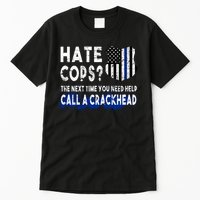 Hare Cops? Need Help Call A Crackhead Tall T-Shirt