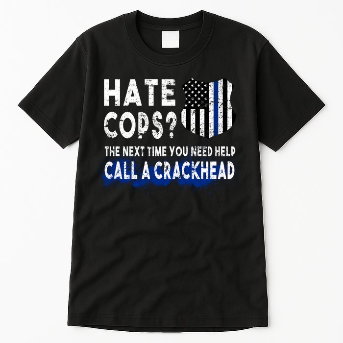 Hare Cops? Need Help Call A Crackhead Tall T-Shirt