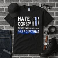 Hare Cops? Need Help Call A Crackhead Tall T-Shirt