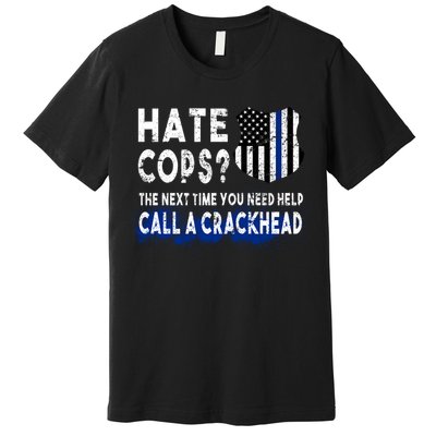 Hare Cops? Need Help Call A Crackhead Premium T-Shirt