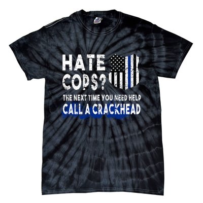 Hare Cops? Need Help Call A Crackhead Tie-Dye T-Shirt