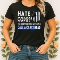 Hare Cops? Need Help Call A Crackhead Womens T-Shirt