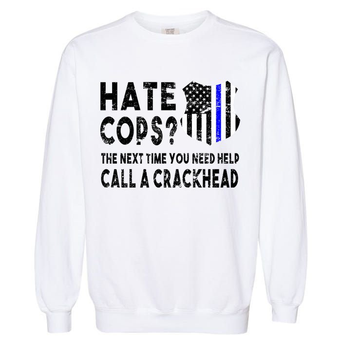 Hare Cops? Need Help Call A Crackhead Garment-Dyed Sweatshirt