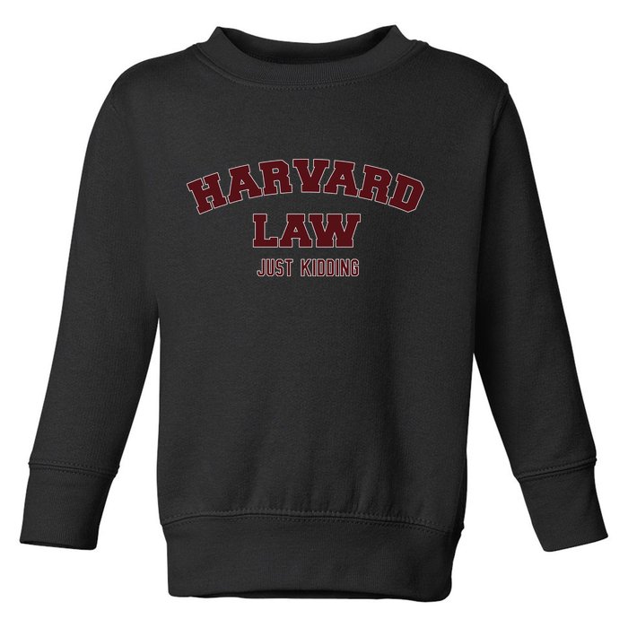 Harvard Law Just Kidding Toddler Sweatshirt