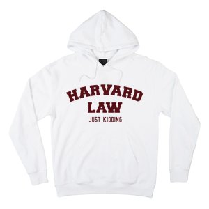 Harvard Law Just Kidding Hoodie