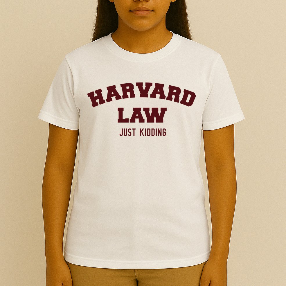 Harvard Law Just Kidding T-Shirt