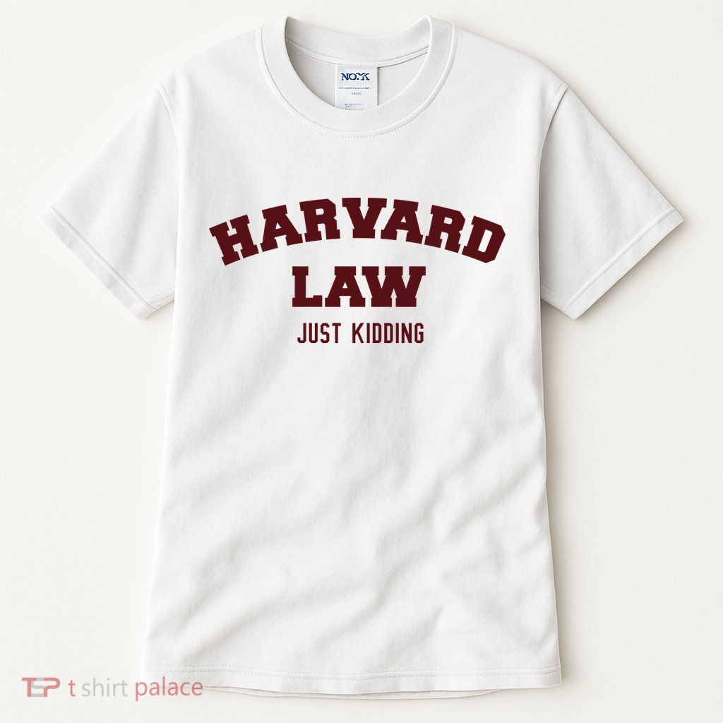 Harvard Law Just Kidding Tall T-Shirt