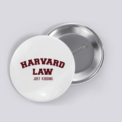 Harvard Law Just Kidding Button