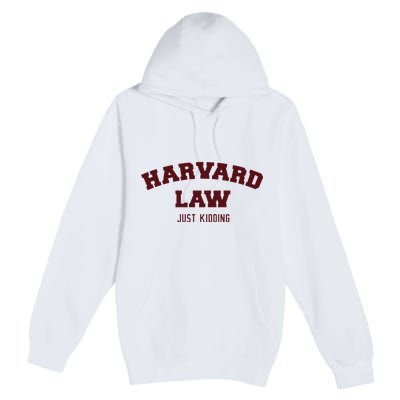 Harvard Law Just Kidding Premium Pullover Hoodie