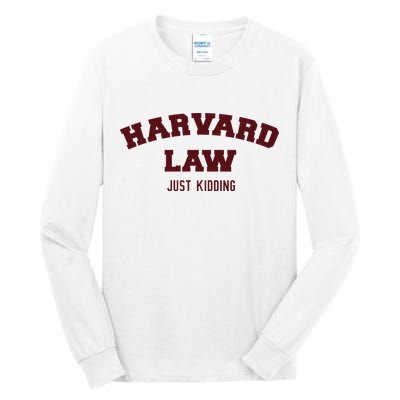 Harvard Law Just Kidding Tall Long Sleeve T-Shirt
