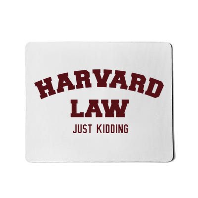 Harvard Law Just Kidding Mousepad