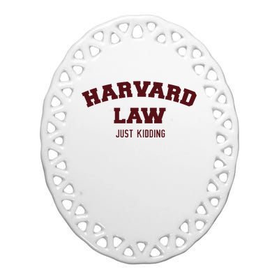 Harvard Law Just Kidding Ceramic Oval Ornament