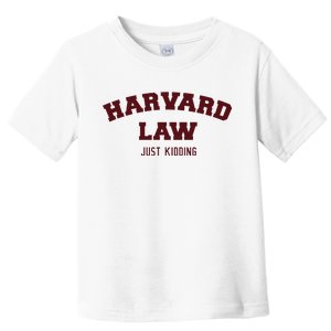 Harvard Law Just Kidding Toddler T-Shirt