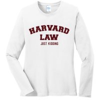Harvard Law Just Kidding Ladies Long Sleeve Shirt