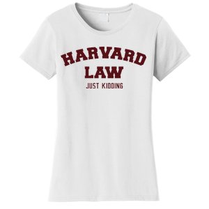 Harvard Law Just Kidding Women's T-Shirt