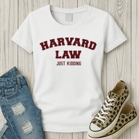 Harvard Law Just Kidding Womens T-Shirt