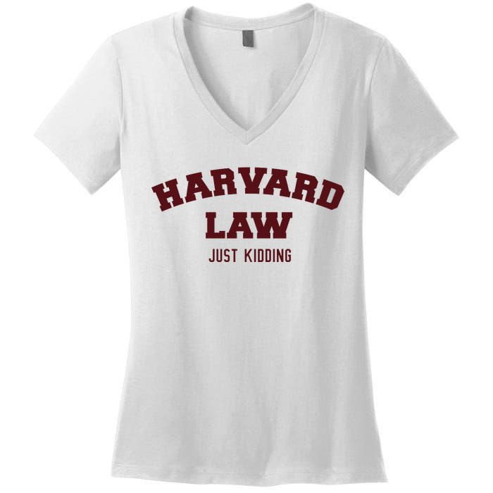 Harvard Law Just Kidding Women's V-Neck T-Shirt