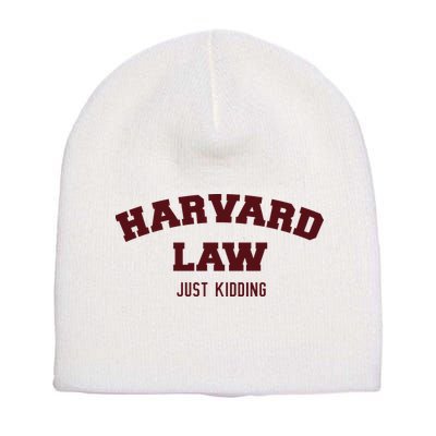 Harvard Law Just Kidding Short Acrylic Beanie