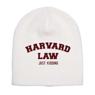 Harvard Law Just Kidding Short Acrylic Beanie