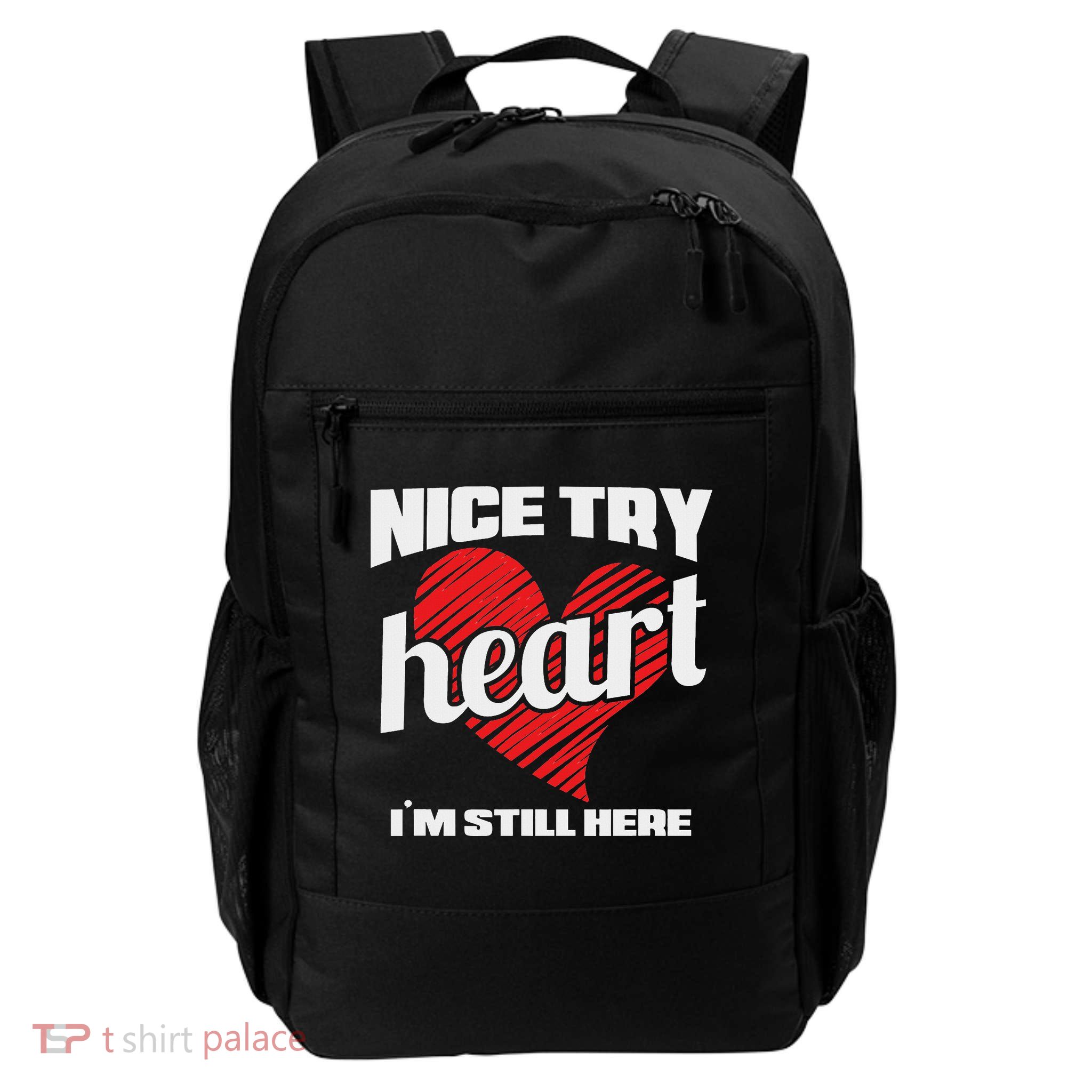Heart Attack Survivor Nice Try Heart I'm Still Here Daily Commute Backpack