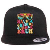 Have A Summer Bruh Funny Last Day Of School 2025 Flat Bill Trucker Hat