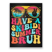 Have A Summer Bruh Funny Last Day Of School 2025 Poster