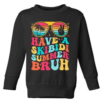 Have A Summer Bruh Funny Last Day Of School 2025 Toddler Sweatshirt
